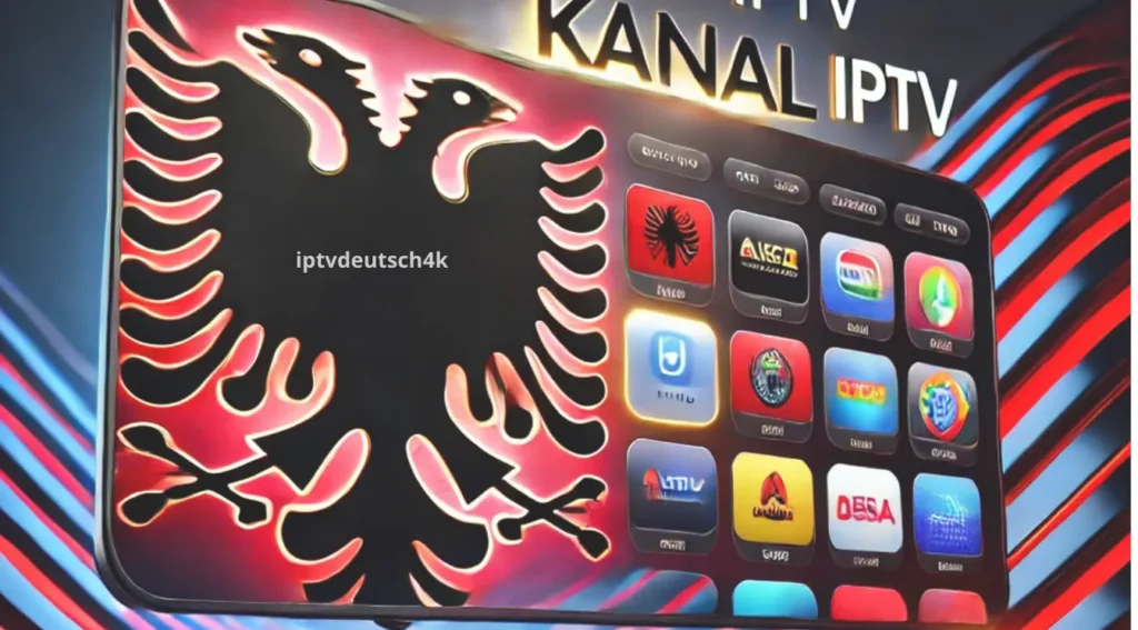 Alb Kanal IPTV bietet albanische TV-Kanäle in HD & 4K für beste Unterhaltung